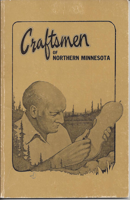 Craftsmen Of Northern Minnesota, First Ed,
                        Craftspeople & Retail Shops, ... and
                        Minnesota North Country 1970's
