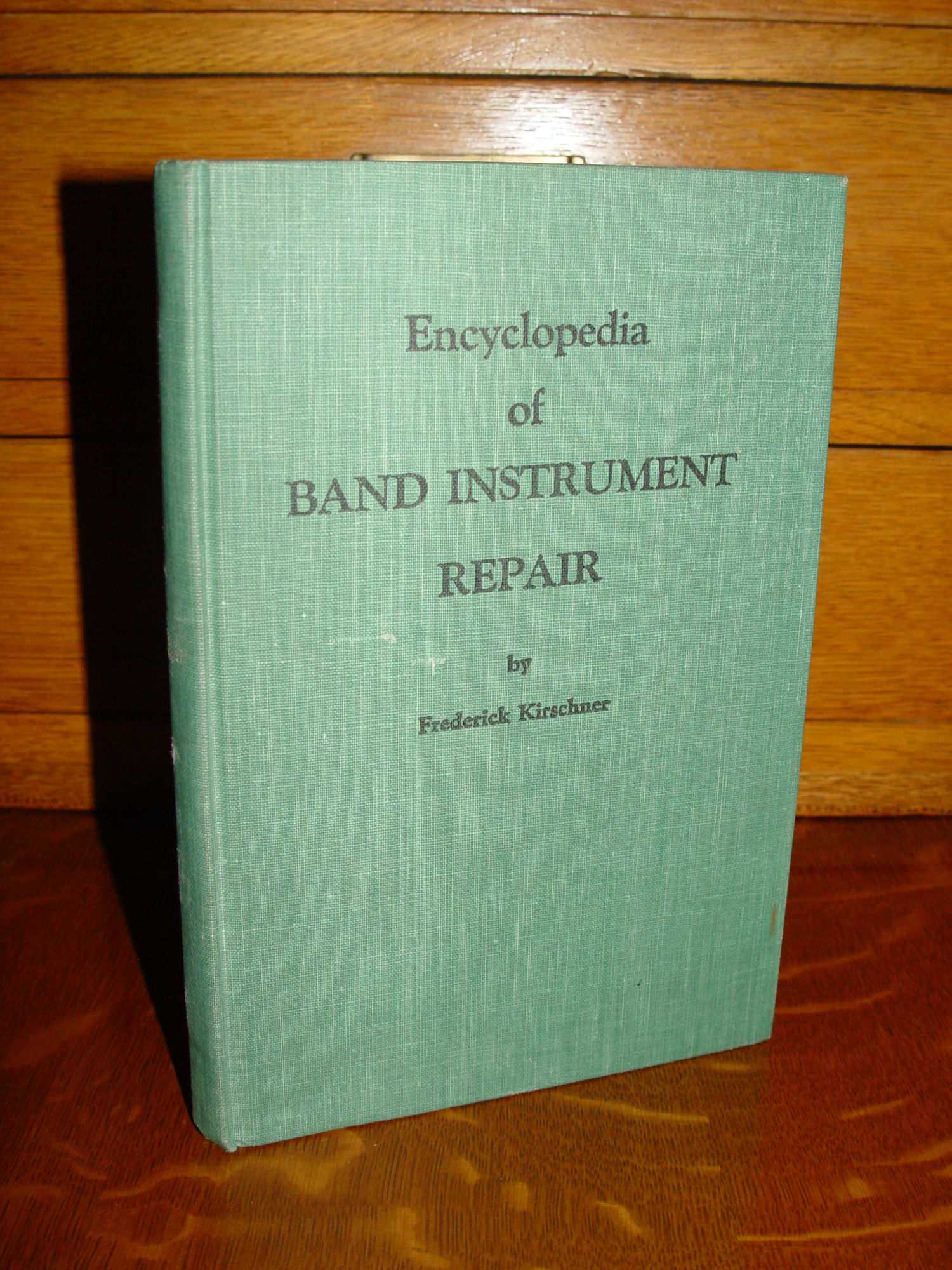 Encyclopedia of band instrument repair -
                        First Ed. 1962 by Frederick Kirschner