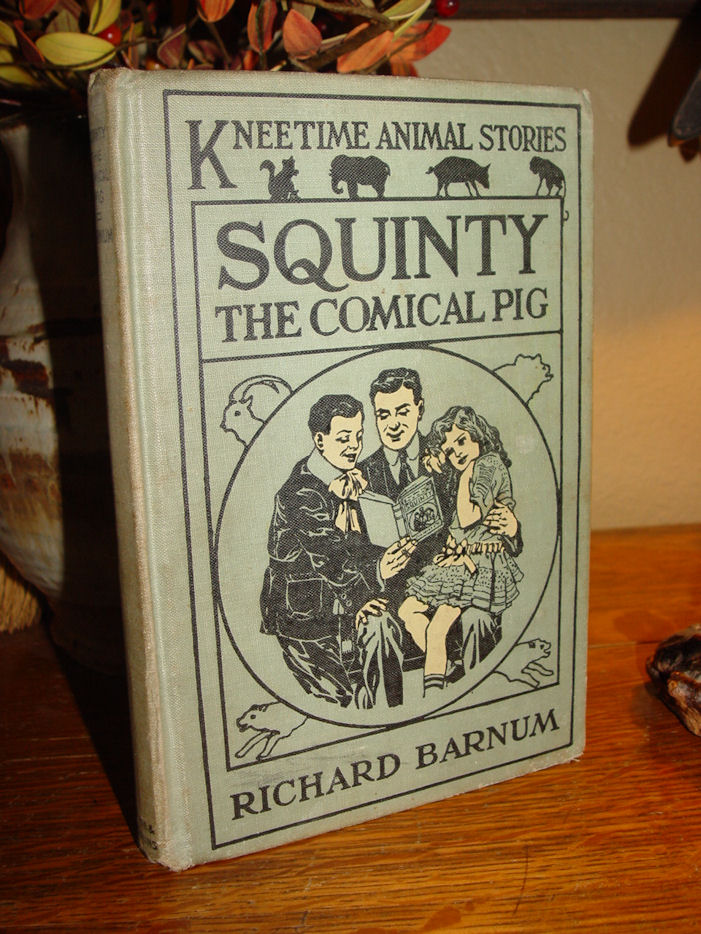 SQUINTY The Comical Pig, Kneetime Animal Stories by
                Richard Barnum 1915