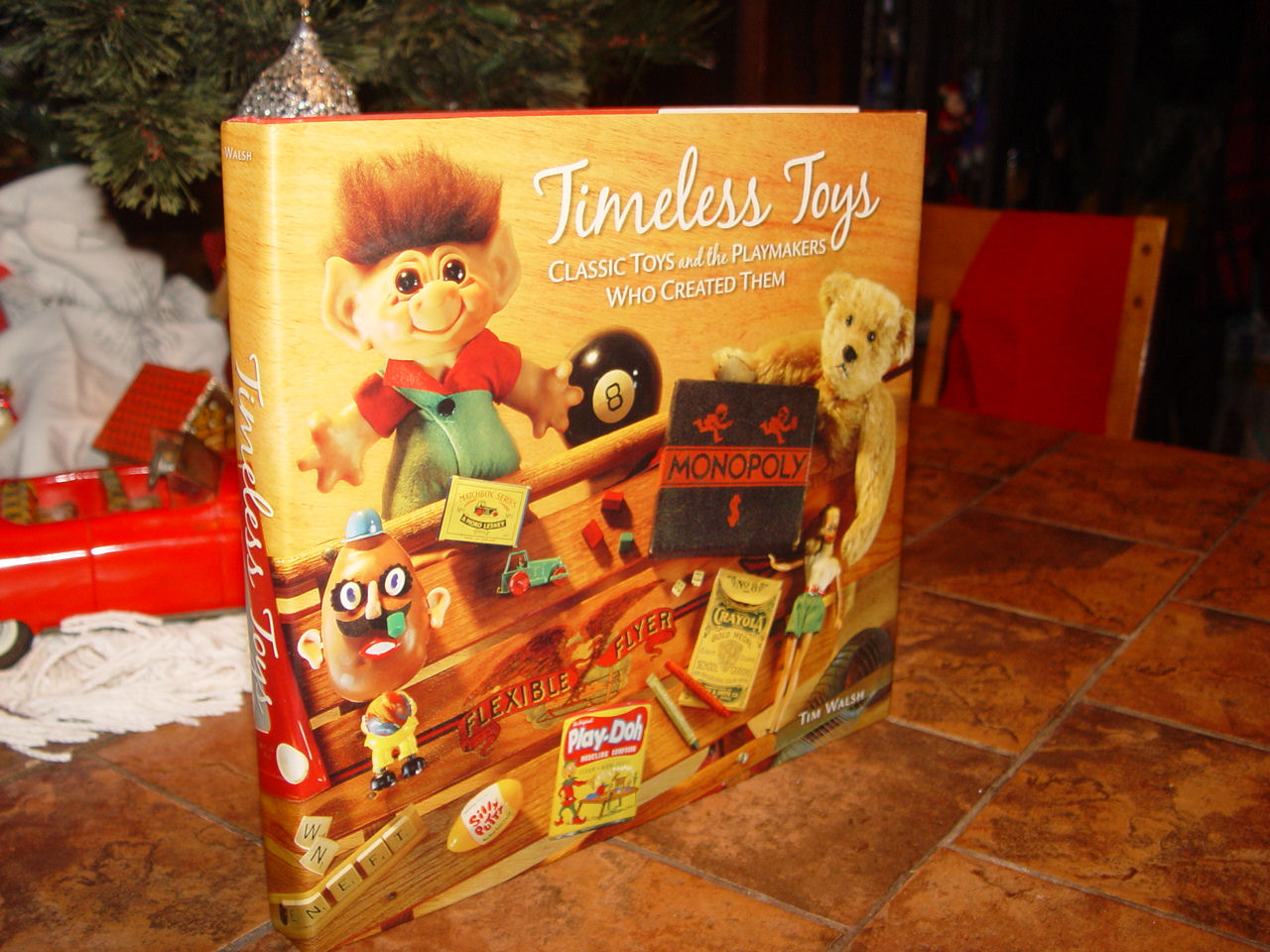 Timeless Toys: Classic Toys and the
                        Playmakers Who Created Them 2004 by Tim Walsh