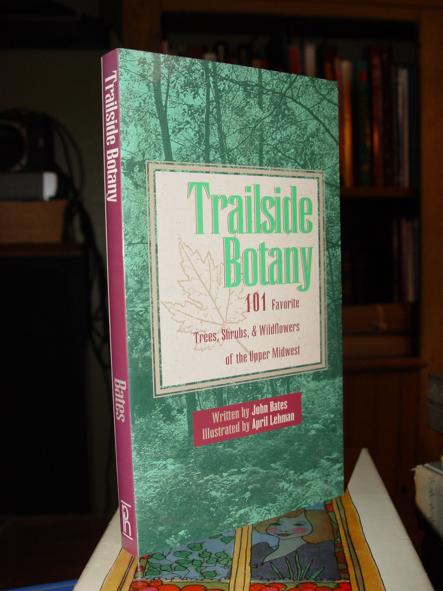 Trailside Botany: 101 Favorite Trees,
                        Shrubs, and Wildflowers of the Upper Midwest
