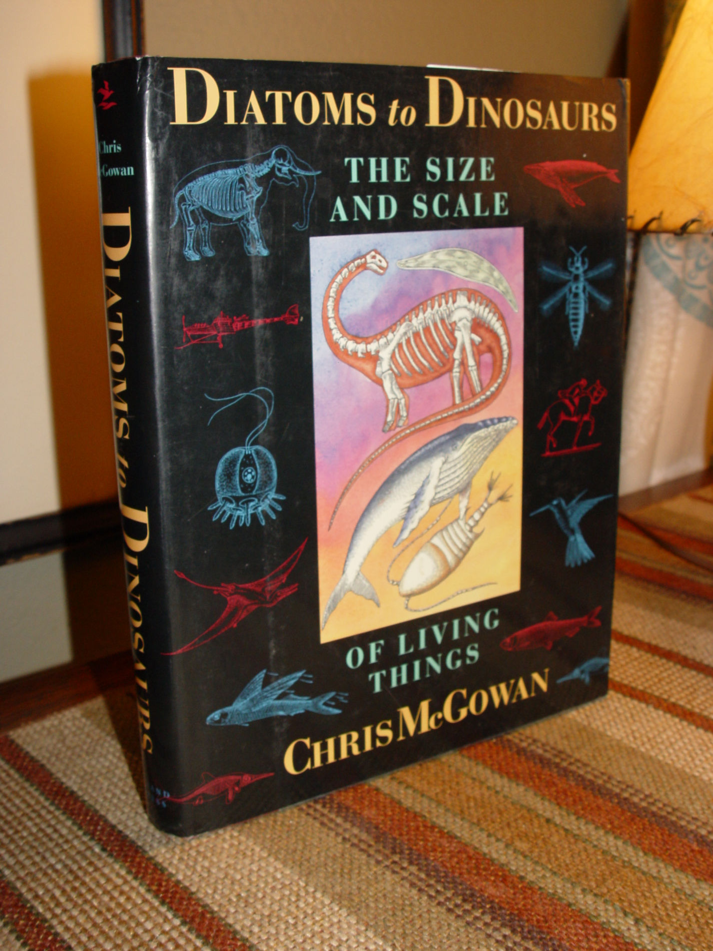 Diatoms to Dinosaurs: The Size And Scale Of
                        Living Things 1994 McGowan