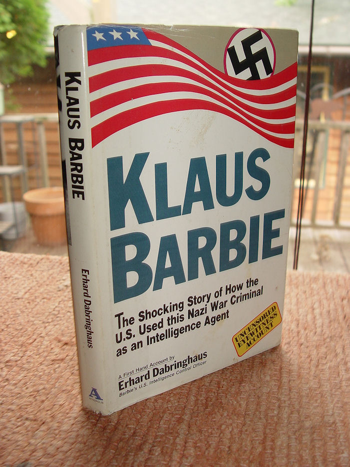 Klaus Barbie;
                        The Shocking Story of How the U.S. Used This
                        Nazi War Criminal as an Intelligence Agent,
                        Erhard Dabringhaus