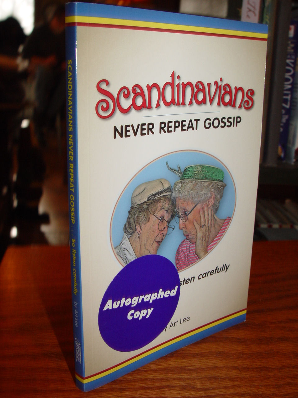 Scandinavians Never Repeat Gossip: So
                        Listen Carefully 2008 Signed A. Lee