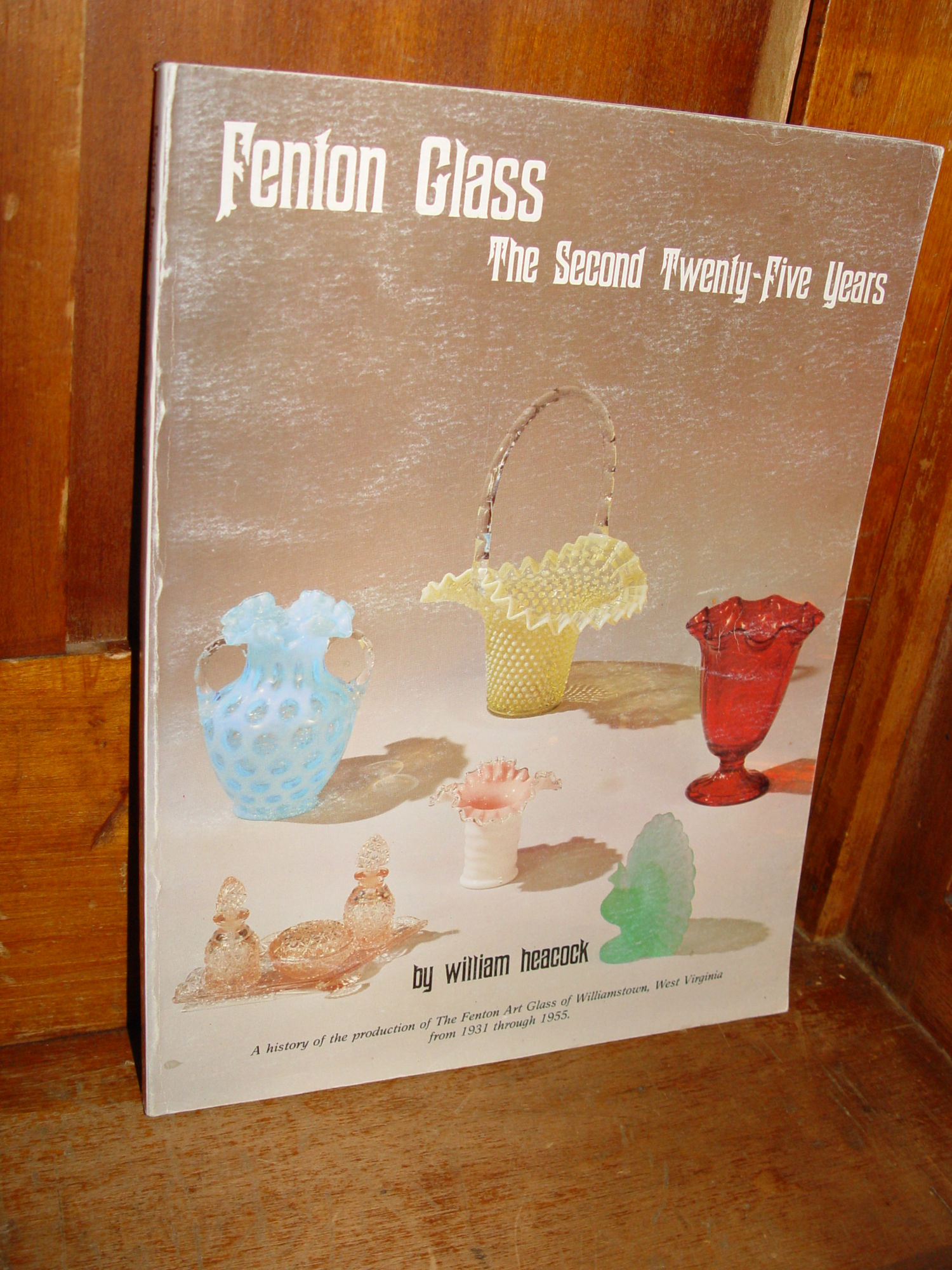 Fenton Glass The Second Twenty-Five Years
                        1980 By William Heacock