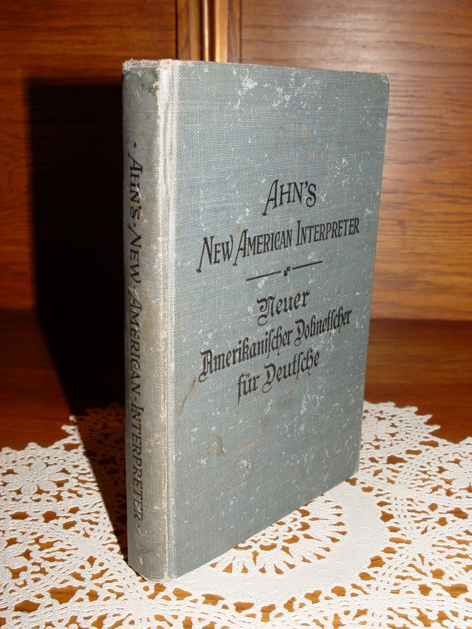 Ahn's American interpreter: Ahn's
                        amerikanischer Dolmetscher fuÌr Deutsche by
                        Franz Ahn 1923