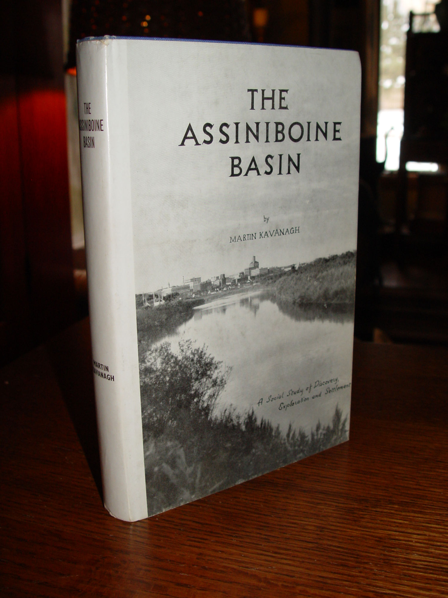 The Assiniboine Basin: A Social Study of
                        the Discovery,. Exploration, and Settlement of
                        Manitoba 1966 Martin Kavanagh