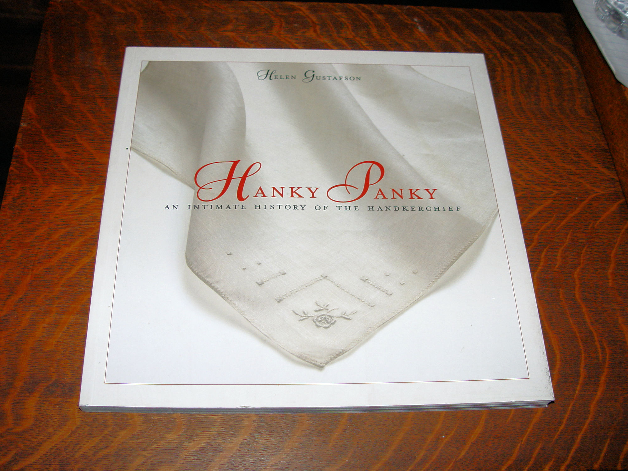 Hanky Panky: An Intimate History of the
                        Handkerchief 2002 Helen Gustafson