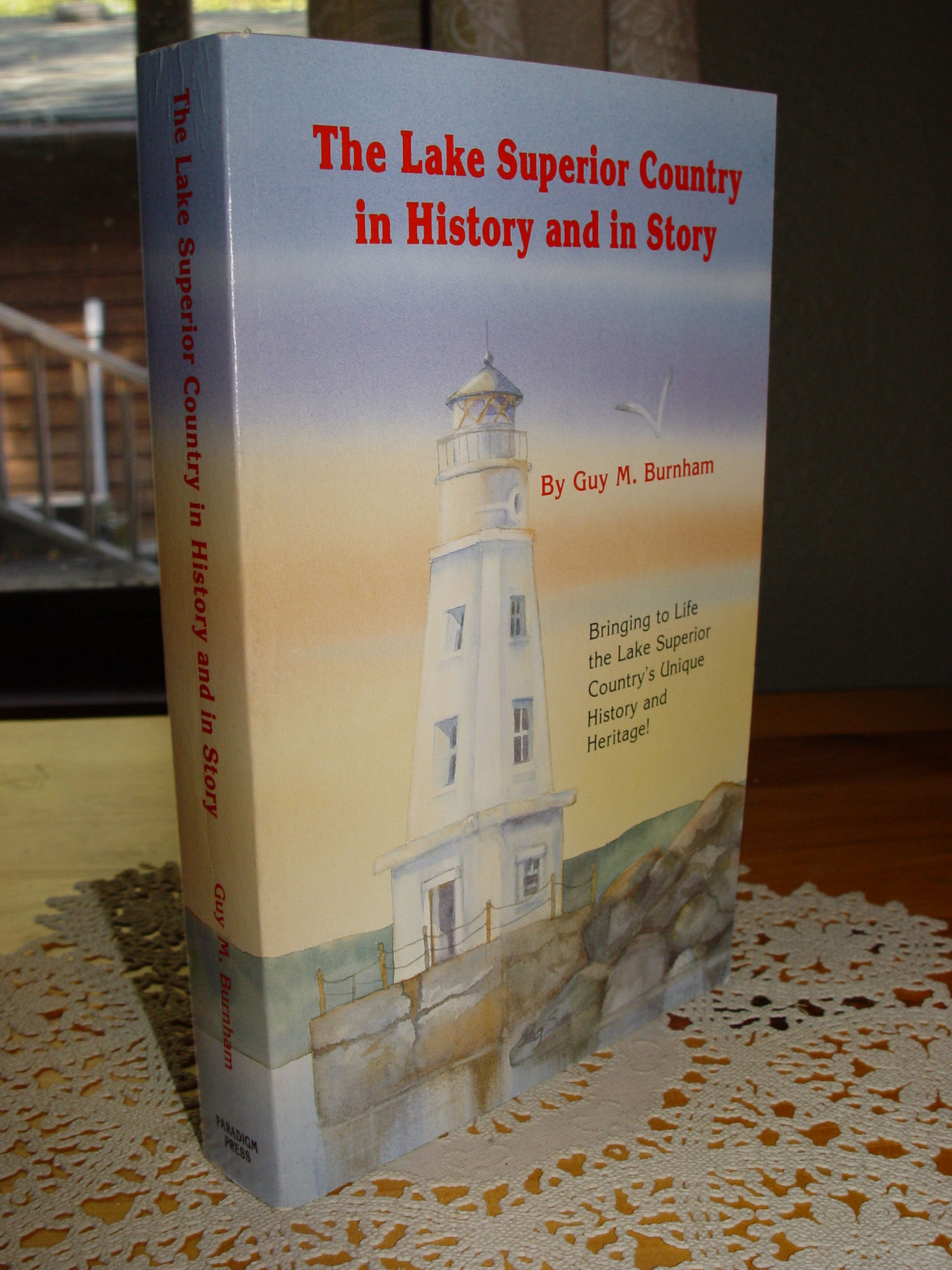 The Lake Superior Country in History and in
                        Story 1996 by Guy M. Burnham