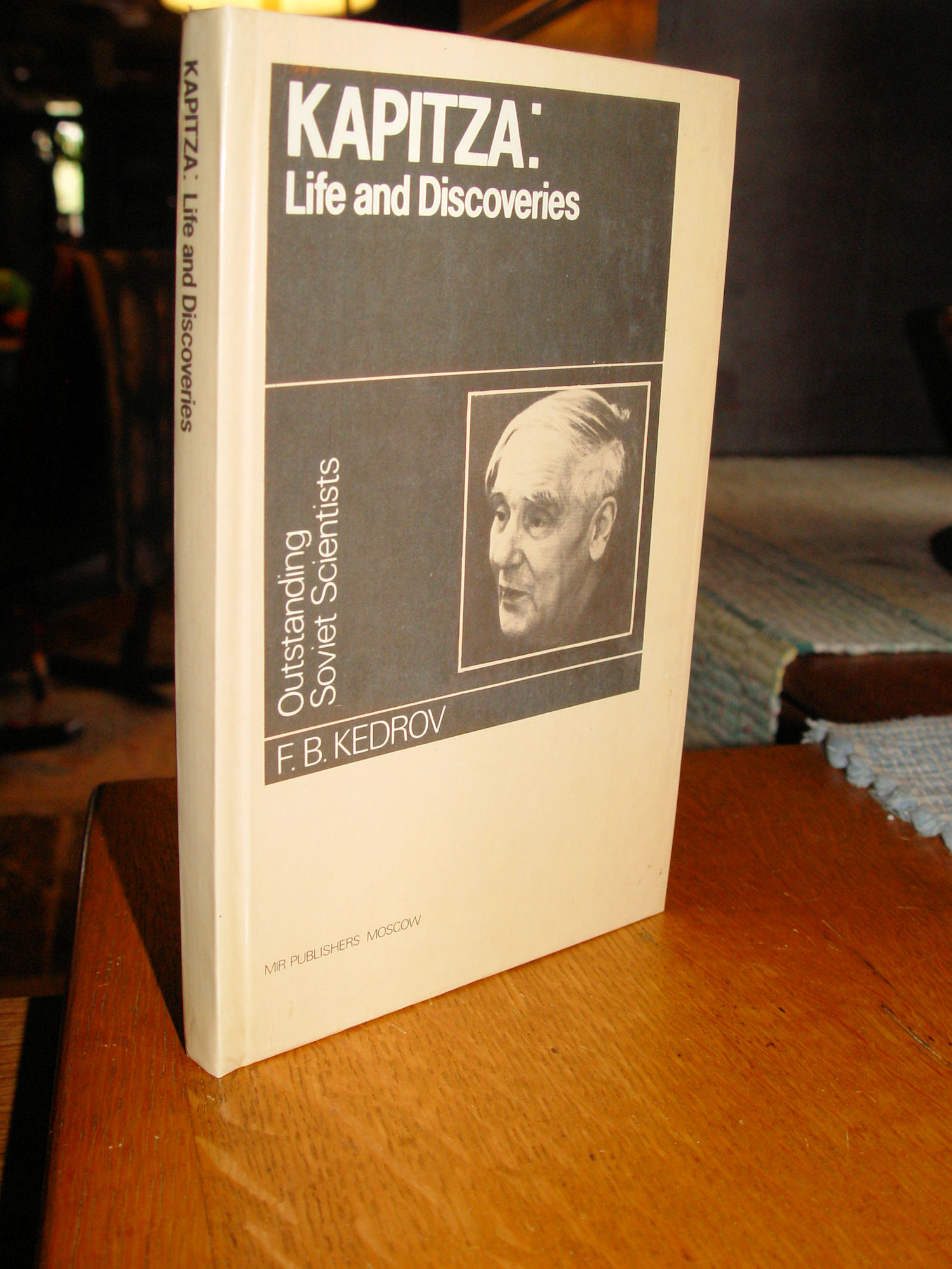 Kapitza: Life and Discoveries by
F. B. Kedrov, Mir Publishers in Moscow