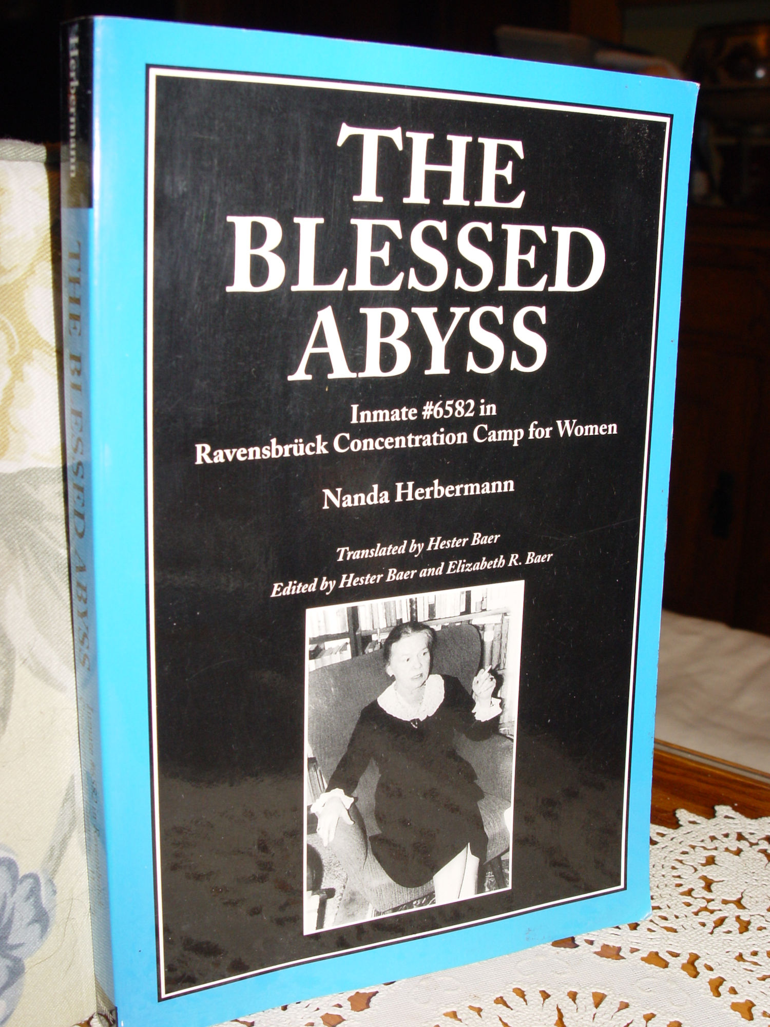 The Blessed
                                Abyss: Inmate #6582 in Ravensbrück
                                Concentration Camp for Women by Nanda
                                Herbermann