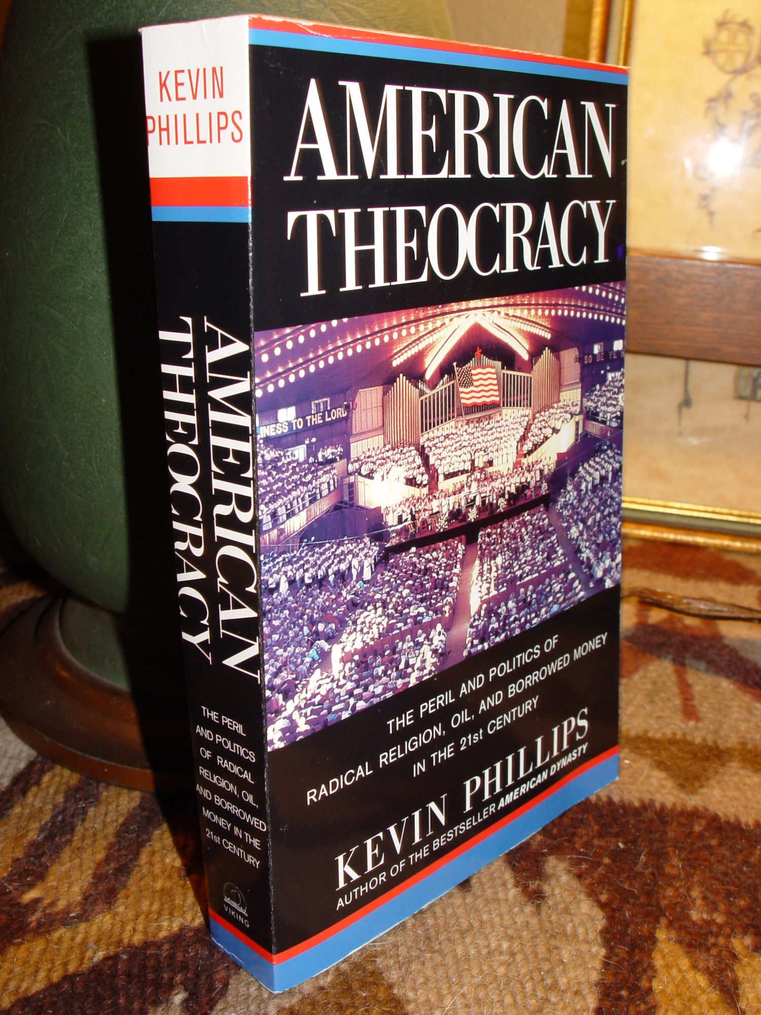 American Theocracy 2006: The Peril and
Politics of Radical Religion, Oil, and Borrowed
Money in the 21st Century - Kevin Phillips
