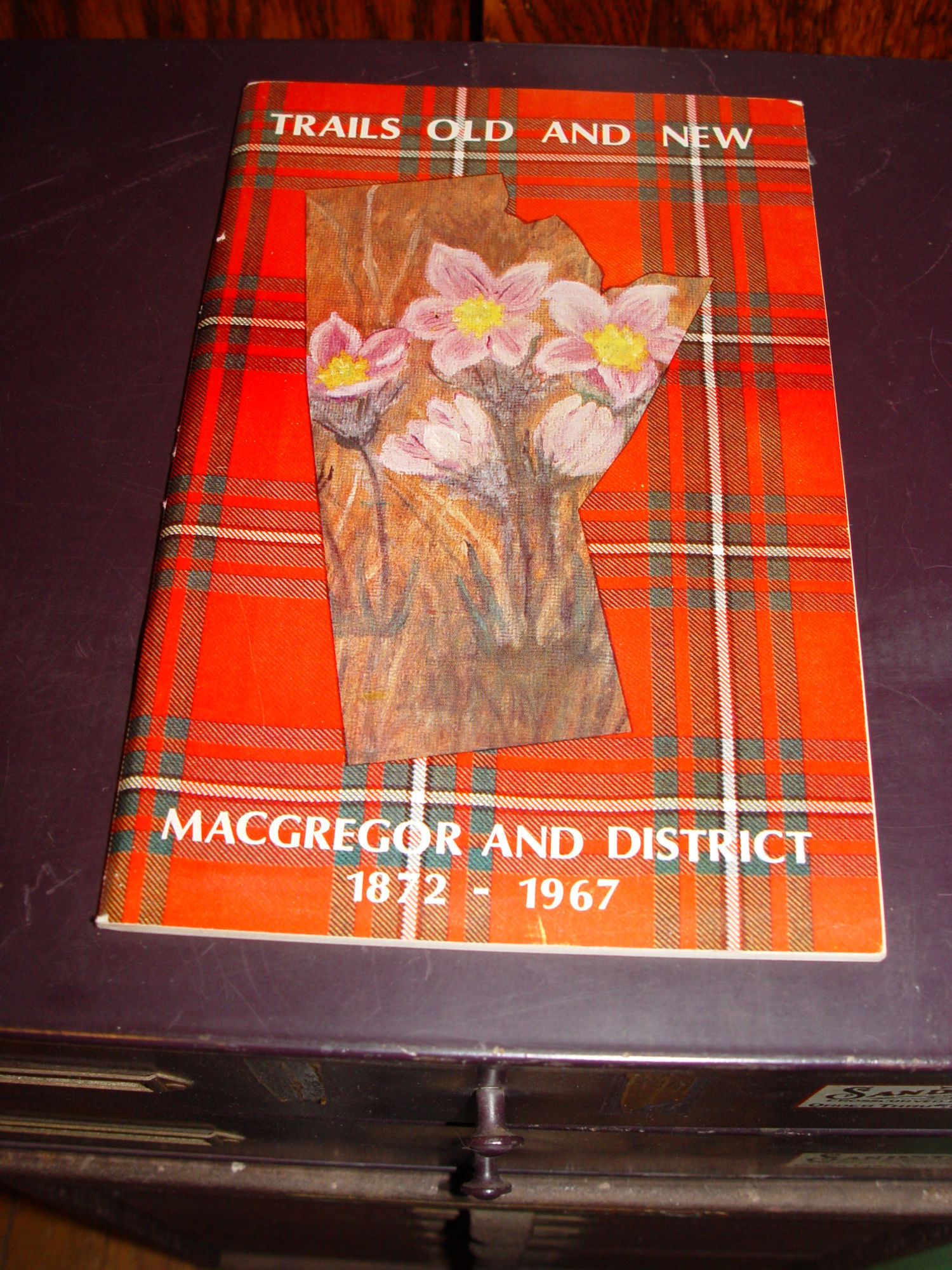 Trails Old and New - MacGregor [Manitoba]
                        and District 1872-1967