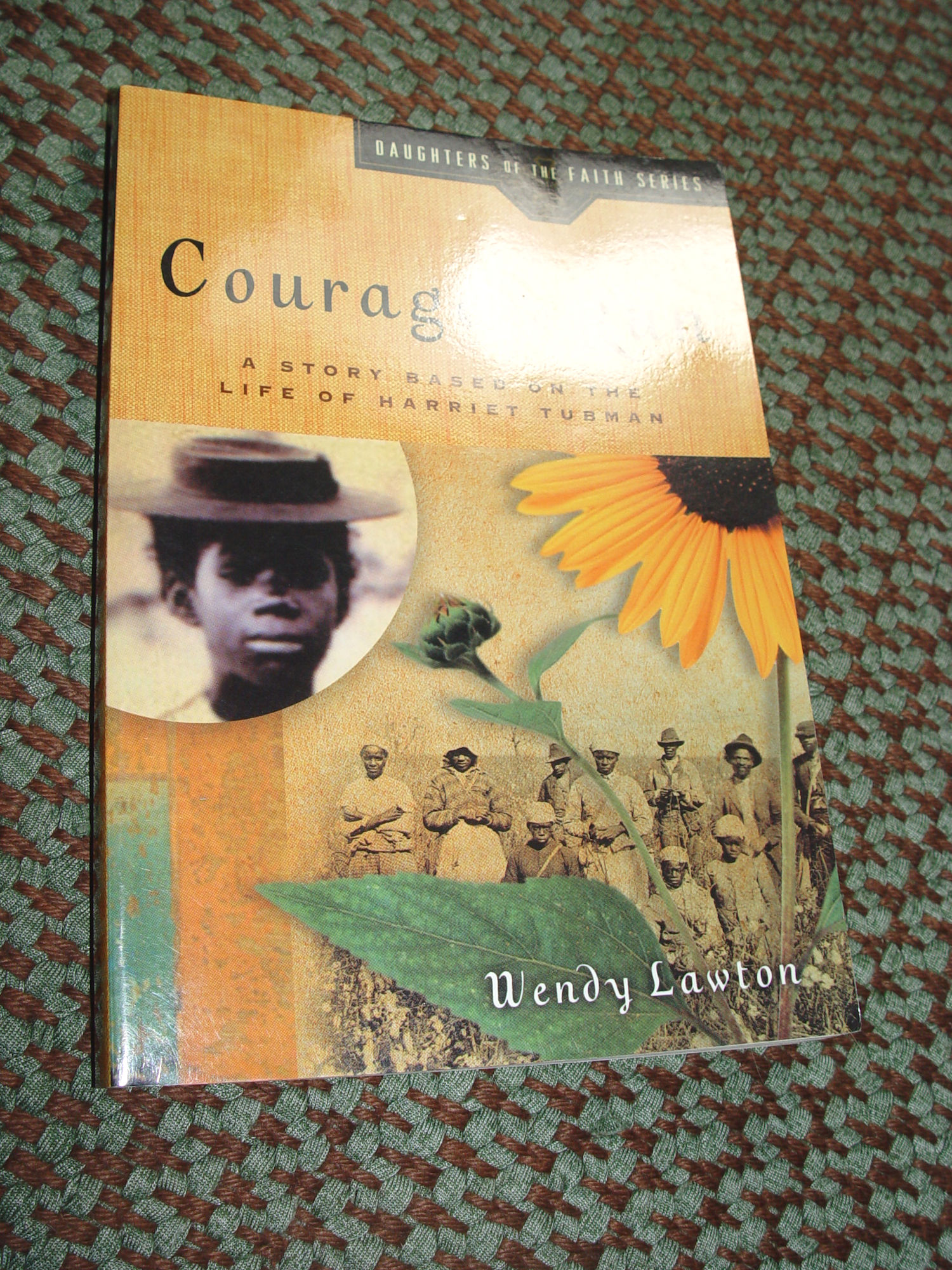 Courage to Run: A
                        Story Based on the Life of Harriet Tubman 2002
                        By: Wendy Lawton