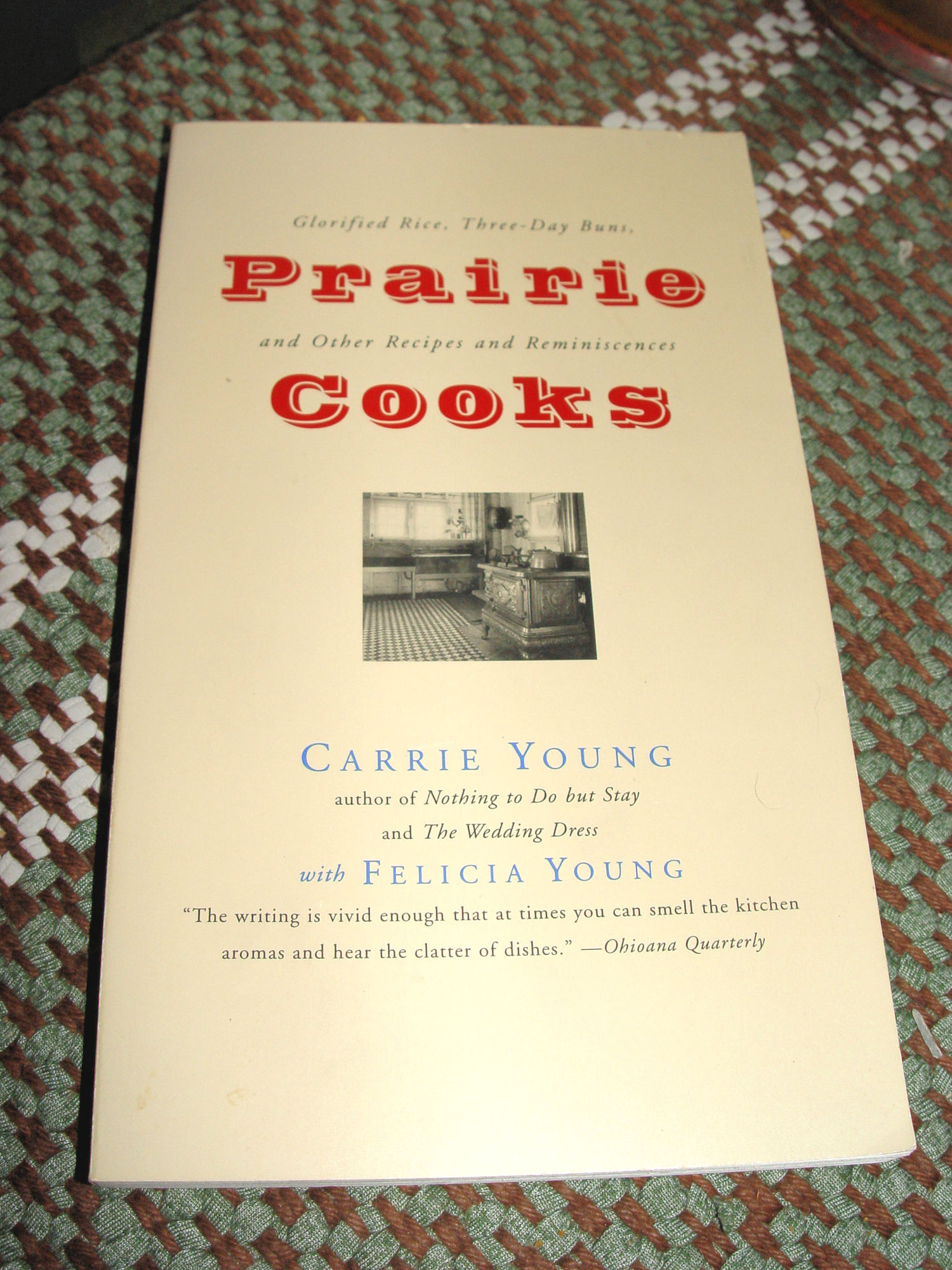 Prairie Cooks: Glorified Rice, Three-Day
                        Buns, and Other Recipes and Reminiscences 1997
                        by Carrie Young