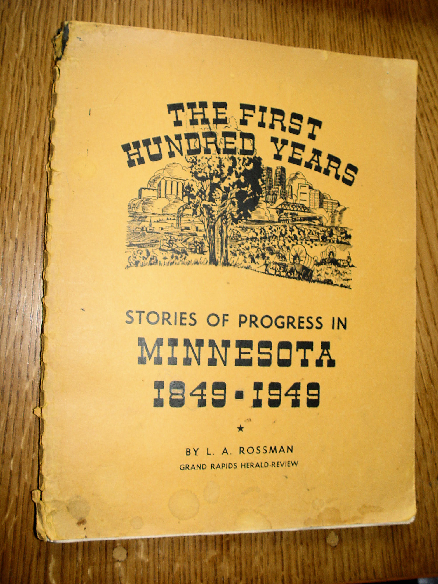 The First Hundred Years: Stories of
                        Progress in Minnesota, 1849-1949 L. A. Rossman
