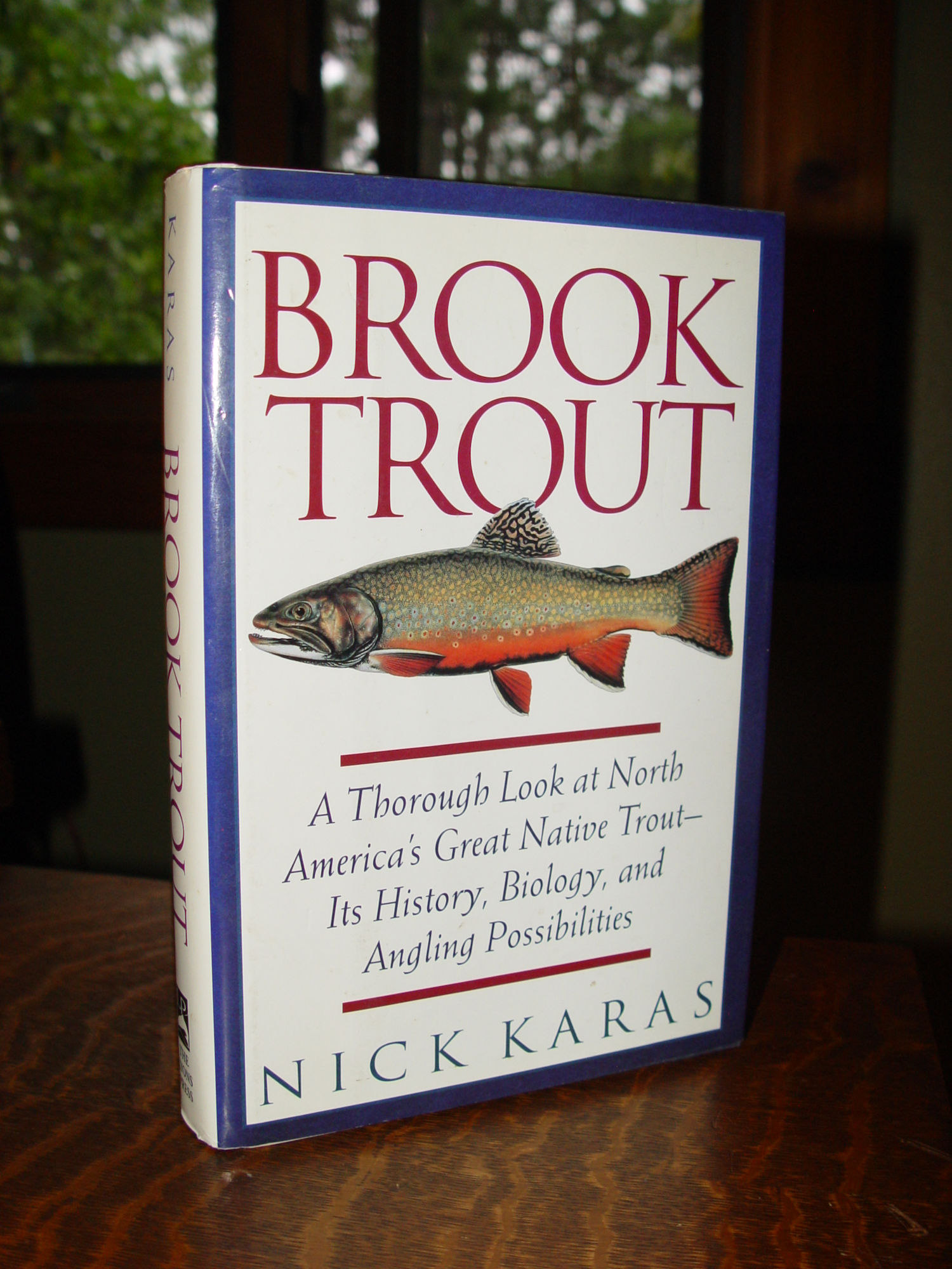 Brook Trout; History, Biology, and Angling
                        1997 by Nick Karas