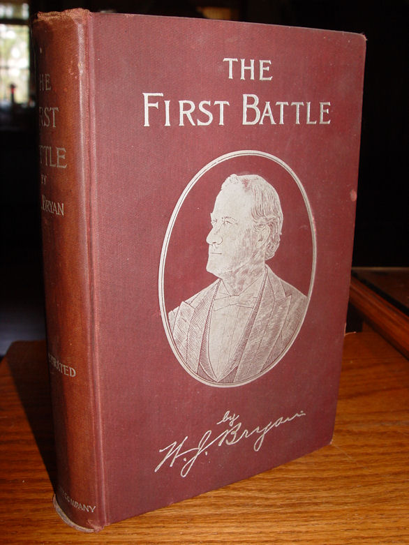 The First Battle : A Story of the
                                Campaign of 1896 William J. Bryan