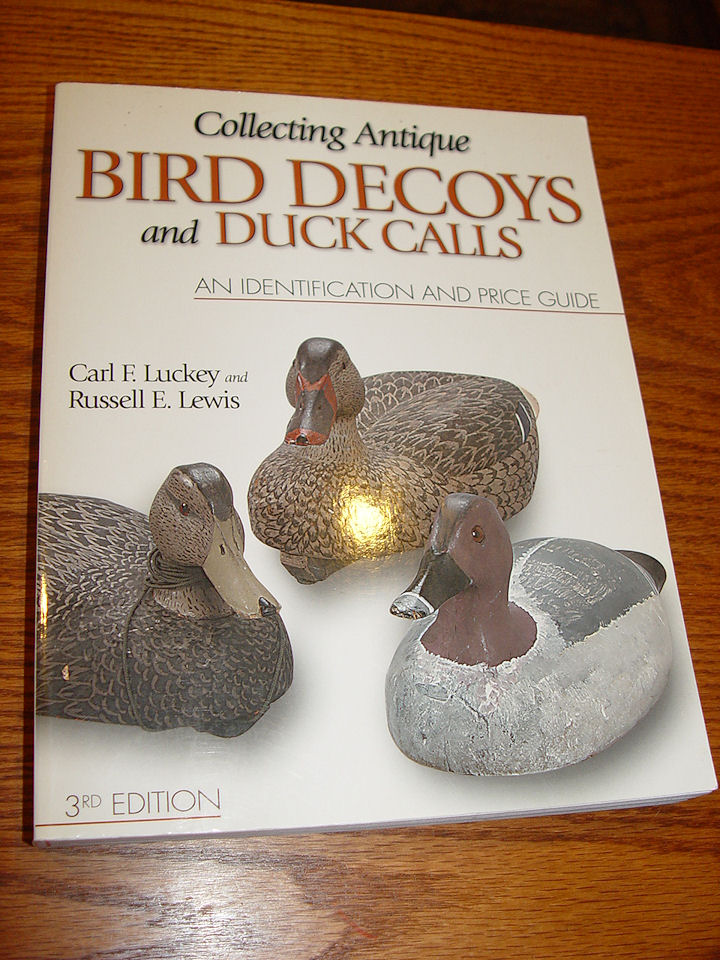 Collecting Antique Bird Decoys and Duck
                        Calls by Carl F. Luckey 2003