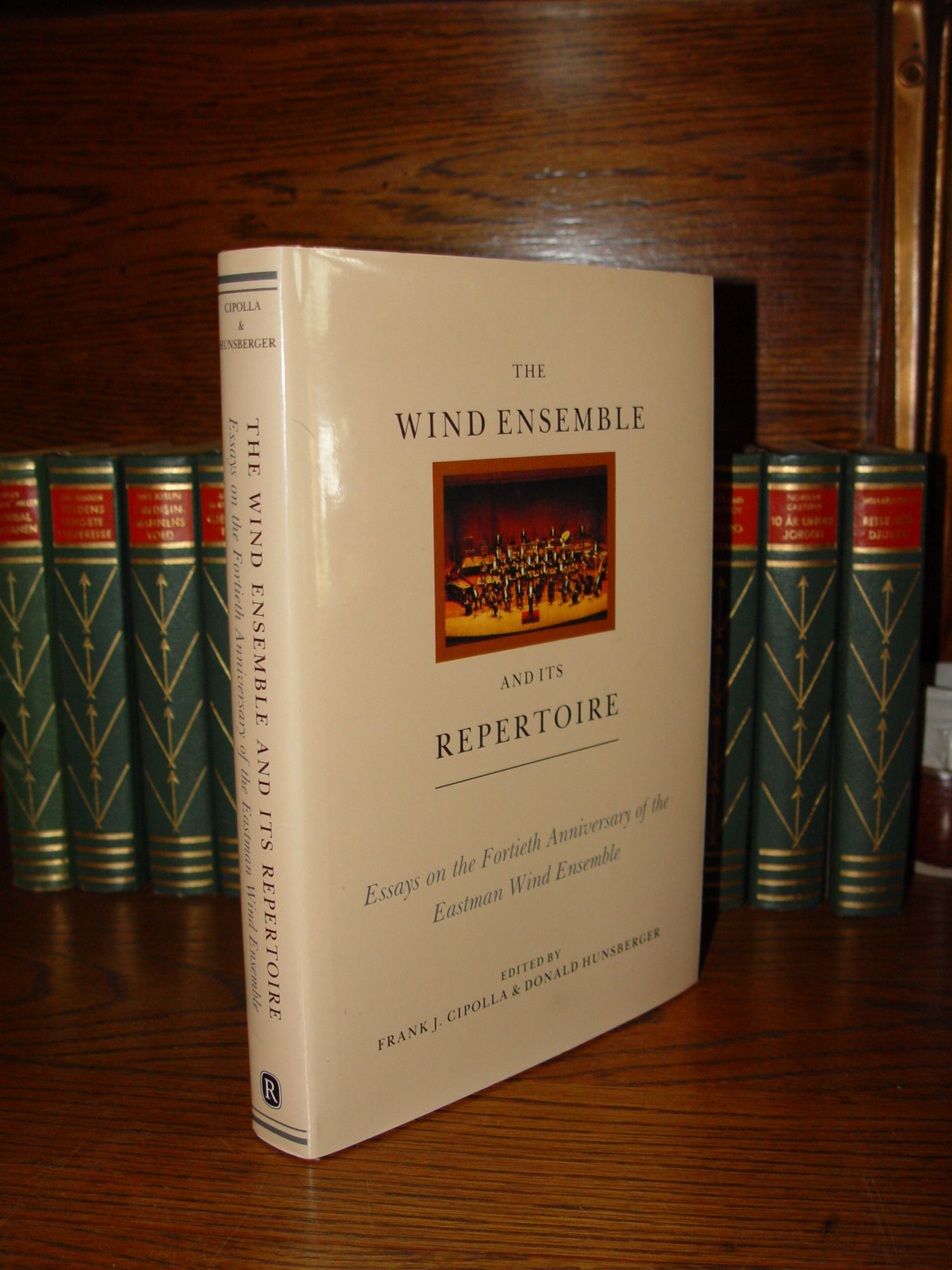 The Wind Ensemble and Its Repertoire:
                        Eastman Wind Ensemble by Donald Hunsberger and
                        Frank Cipolla