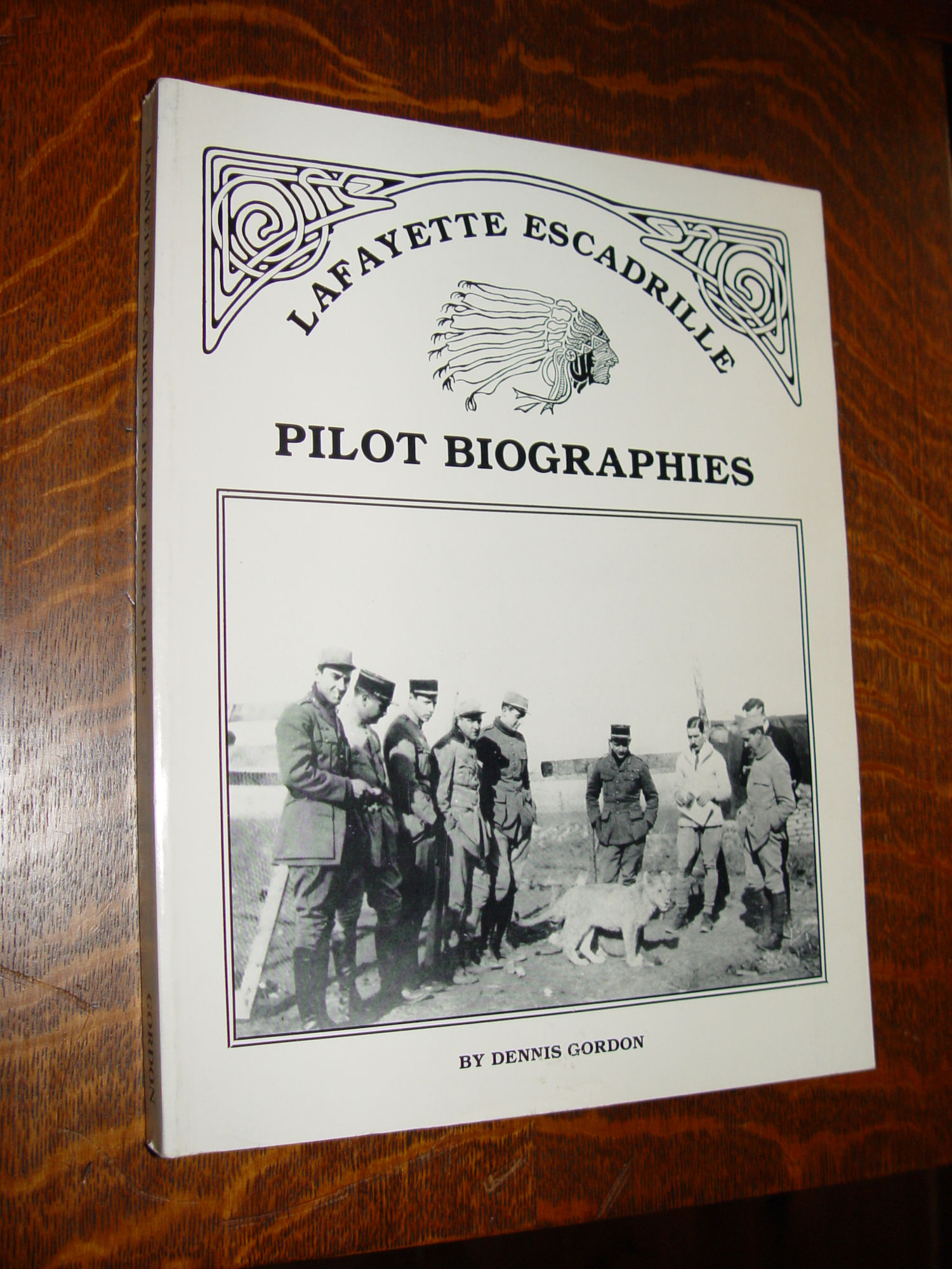 Lafayette Escadrille PILOT BIOGRAPHIES
                          1991 Signed Copy By Dennis Gordon