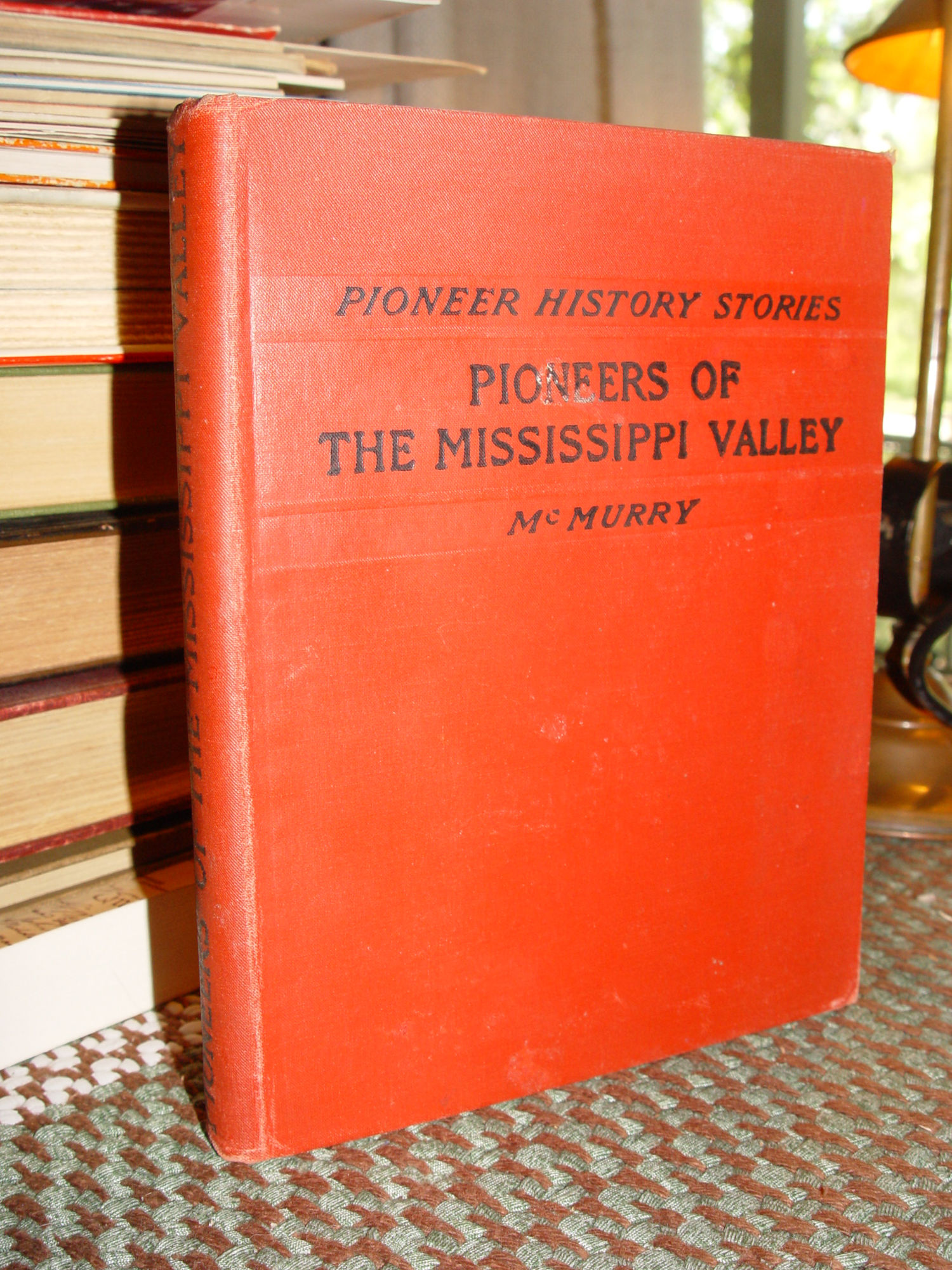 Pioneer History Stories. 2nd Book, Pioneers
of the Mississippi Valley 1906 Charles A.
McMurry